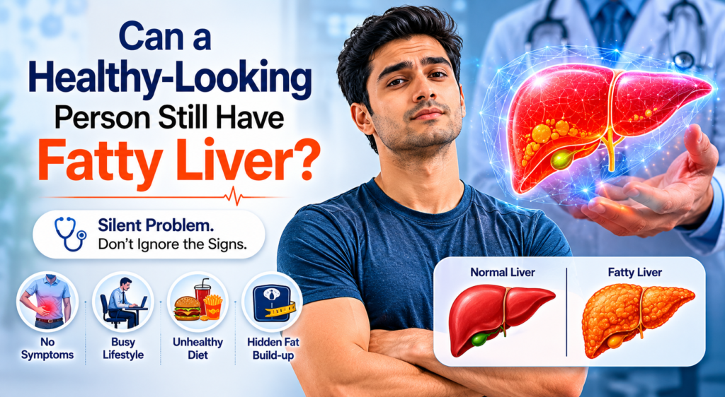 Can a Healthy-Looking Person Still Have Fatty Liver?
