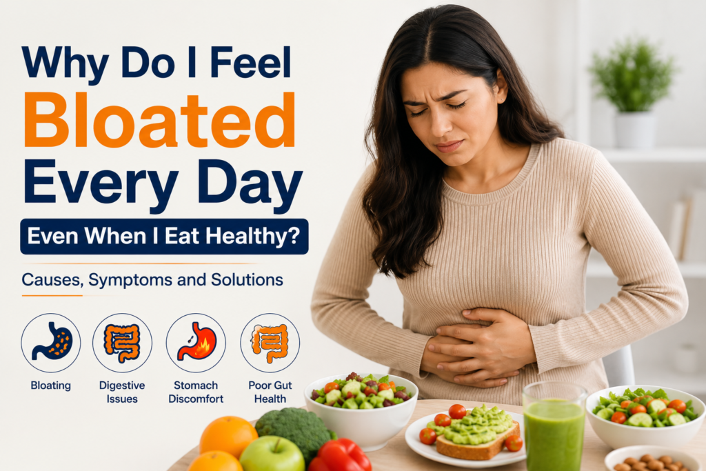Why Do I Feel Bloated Every Day Even When I Eat Healthy?