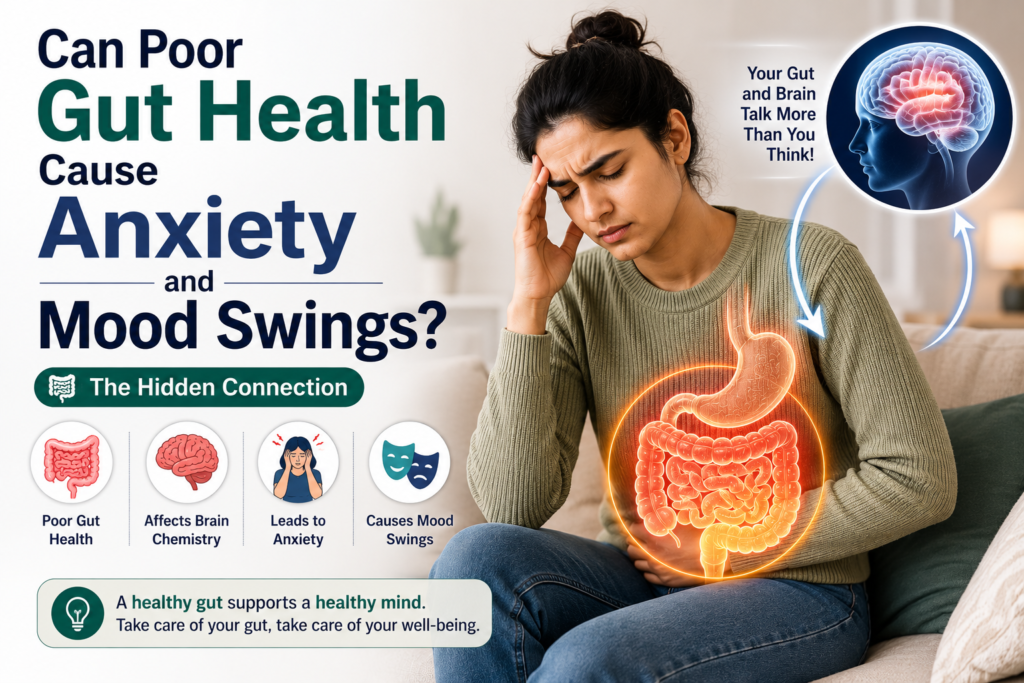 Can Poor Gut Health Cause Anxiety and Mood Swings?