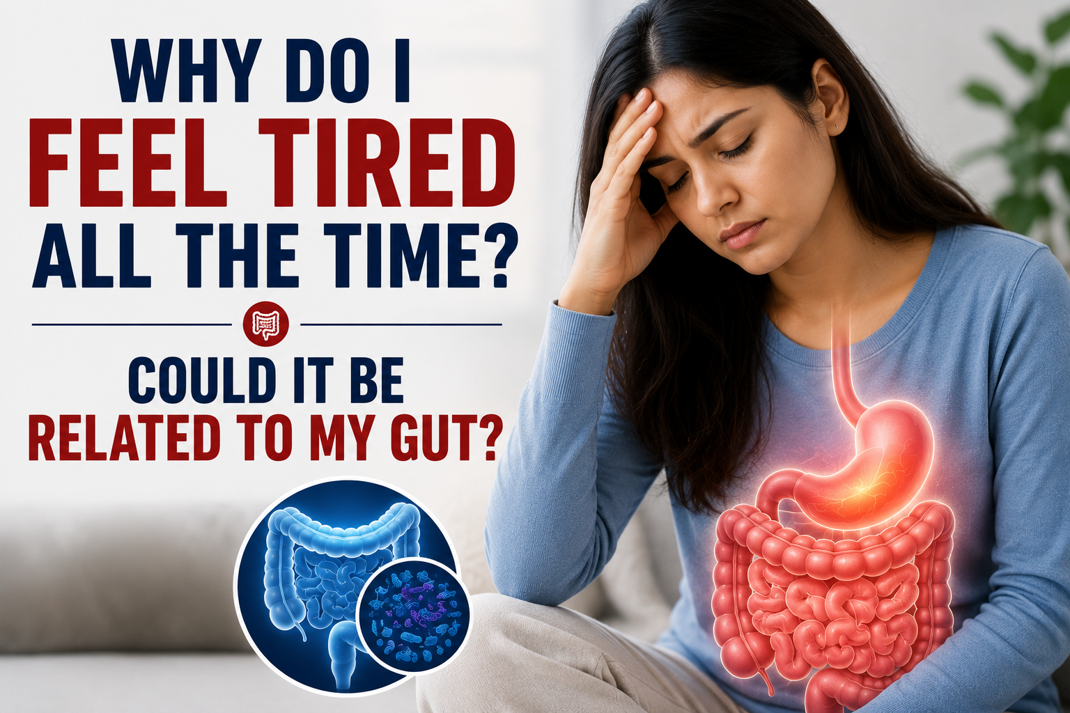 Why Do I Feel Tired All the Time? Could It Be Related to My Gut?